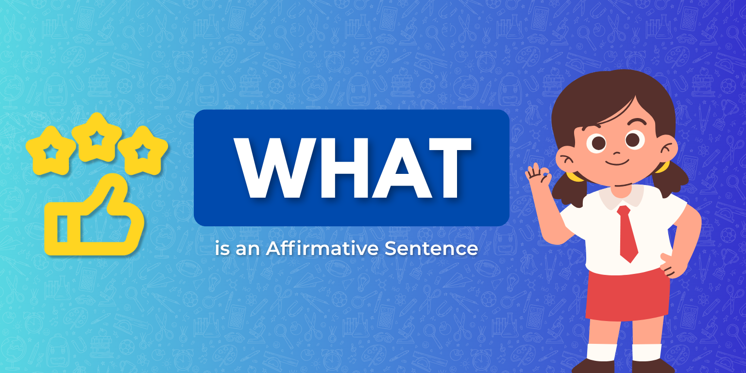 Colorful illustration featuring a girl in a school uniform, asking, "What is an Affirmative Sentence?" with thumbs up and star icons.